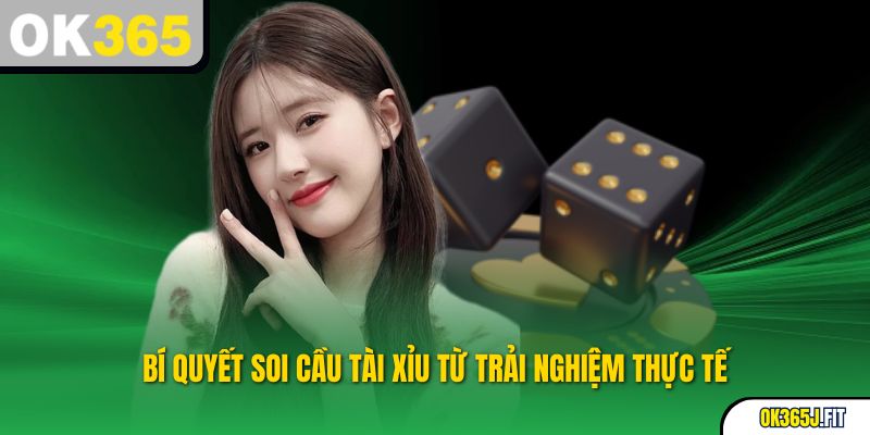 Bí quyết soi cầu tài xỉu từ trải nghiệm thực tế