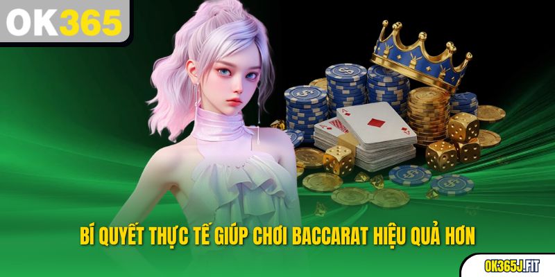 Bí quyết thực tế giúp chơi baccarat hiệu quả hơn