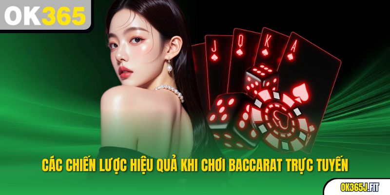Những phương pháp chơi Baccarat trực tuyến mang lại hiệu quả cao