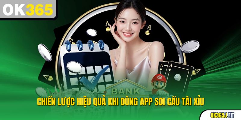 Chiến lược hiệu quả khi dùng app soi cầu tài xỉu