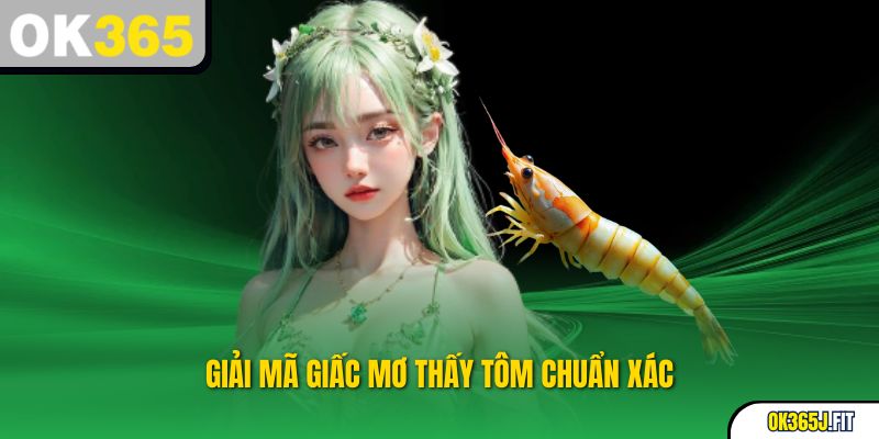 Giải mã giấc mơ thấy tôm chuẩn xác