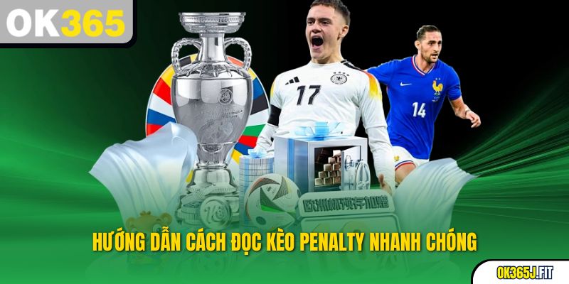 Hướng dẫn cách đọc kèo Penalty nhanh chóng