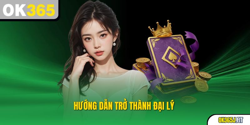 Hướng dẫn trở thành ĐẠI LÝ