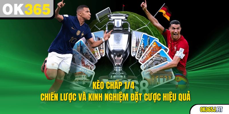 Kèo Chấp 1/4 – Chiến Lược Và Kinh Nghiệm Đặt Cược Hiệu Quả