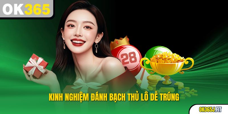 Mẹo Đánh Bạch Thủ Lô Tăng Cơ Hội Trúng Cao