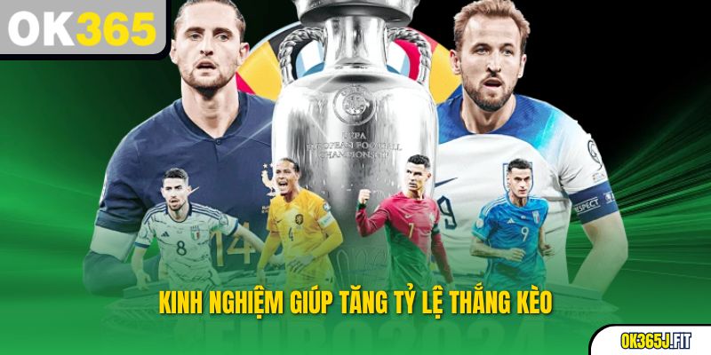 Kinh nghiệm giúp tăng tỷ lệ thắng kèo