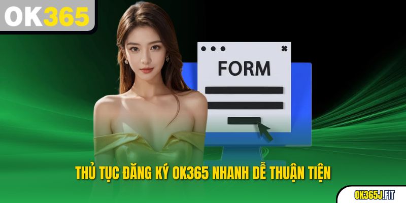 Thủ tục đăng ký OK365 nhanh, dễ, thuận tiện