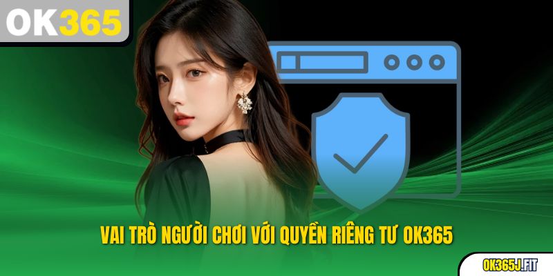 Vai trò người chơi với Quyền riêng tư OK365