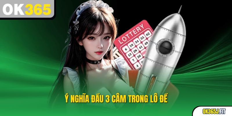 Ý nghĩa đầu 3 câm trong lô đề
